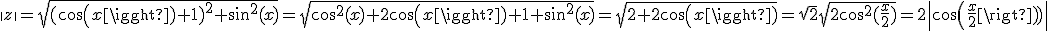 \|z\|=\sqrt{(cos(x)+1)^2+sin^2(x)}=\sqrt{cos^2(x)+2cos(x)+1+sin^2(x)}=\sqrt{2+2cos(x)}=\sqrt{2}\sqrt{2cos^2(\frac{x}{2})}=2\|cos(\frac{x}{2})\|